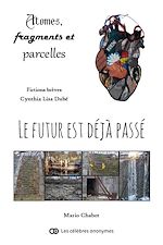 Télécharger le livre :  Atomes, fragments et parcelles - Le futur est déjà passé