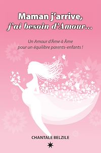 Téléchargez le livre :  Maman j'arrive, j'ai besoin d'Amour…