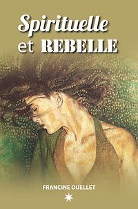 Téléchargez le livre :  Spirituelle et Rebelle