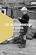 Télécharger le livre :  Les collectionneurs d'images