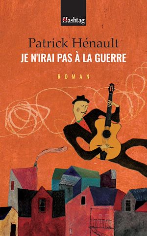 Téléchargez le livre :  Je n'irai pas à la guerre