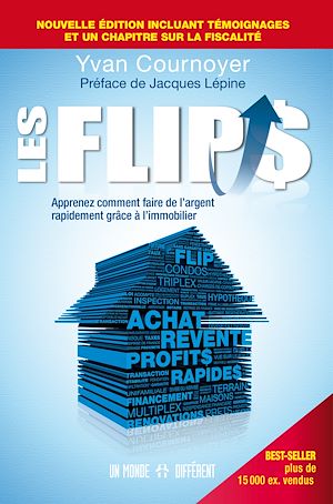 Téléchargez le livre :  Les Flips - Apprenez comment faire de l'argent rapidement grâce à l'immobilier