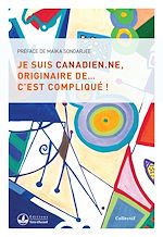 Télécharger le livre :  Je suis Canadien.ne, originaire de... c'est compliqué !