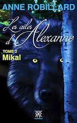 Télécharger le livre :  Les ailes d'Alexanne 02 : Mikal