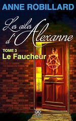 Télécharger le livre :  Les ailes d'Alexanne 03 : Le Faucheur