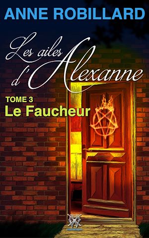 Téléchargez le livre :  Les ailes d'Alexanne 03 : Le Faucheur