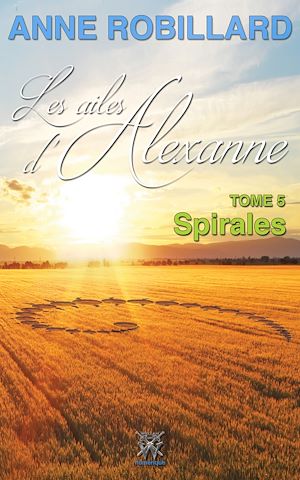 Téléchargez le livre :  Les ailes d'Alexanne 05 : Spirales