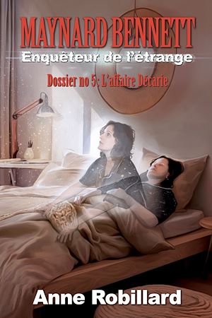 Téléchargez le livre :  Maynard Bennett, enquêteur de l'étrange T5