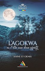 Télécharger le livre :  L'AGOKWA, ou l'être aux deux esprits