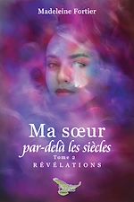 Télécharger le livre :  Ma sœur par-delà les siècles - Tome 2