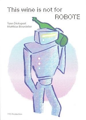 Téléchargez le livre :  This wine is not for Robote