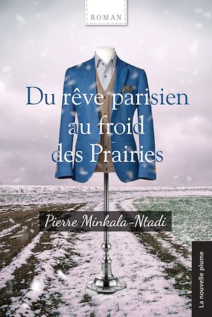 Téléchargez le livre :  Du rêve parisien au froid des Prairies