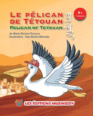Téléchargez le livre :  Le pélican de Tétouan-Trilingue