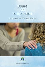 Télécharger le livre :  Usure de compassion, le parcours d'une aidante