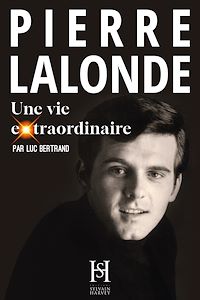 Téléchargez le livre :  PIERRE LALONDE une vie extraordinaire