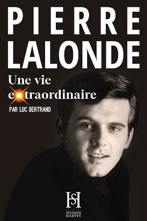 Téléchargez le livre :  PIERRE LALONDE une vie extraordinaire