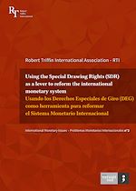 Télécharger le livre :  Using the Special Drawing Rights (SDR) as a lever to reform the international monetary system / Usando los derechos especiales de giro (DEG) como herramienta para reformar el sistema monetario...