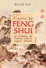 Télécharger le livre :  Cours de Feng Shui. La médecine de l'habitat selon la sagesse chinoise (3e édition)