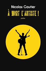 Télécharger le livre :  A mort l'artiste !