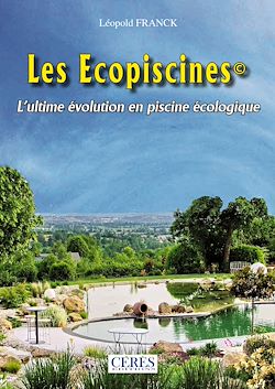 Télécharger le livre :  Les Ecopiscines - L'ultime évolution en piscine écologique