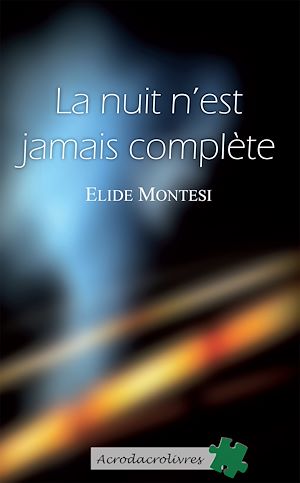 Téléchargez le livre :  La nuit n'est jamais complète