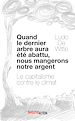 Télécharger le livre :  Quand le dernier arbre aura été abattu, nous mangerons notre argent