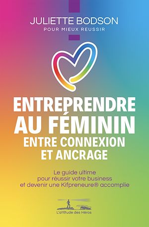 Téléchargez le livre :  Entreprendre au féminin - Entre connexion et ancrage