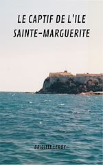 Télécharger le livre :  Le captif de l'île Sainte Marguerite