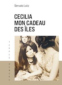 Téléchargez le livre :  Cecilia, mon cadeau des îles