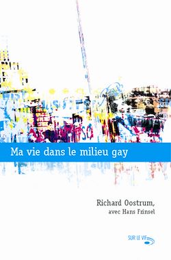 Télécharger le livre :  Ma vie dans le milieu gay