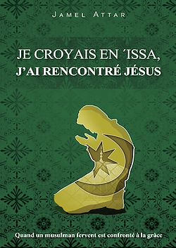 Télécharger le livre :  Je croyais en ‘Issa, j’ai rencontré Jésus