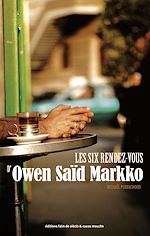 Télécharger le livre :  Les six rendez-vous d'Owen Saïd Markko