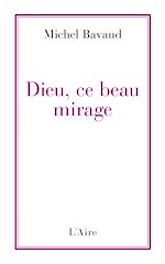 Télécharger le livre :  Dieu, ce beau mirage
