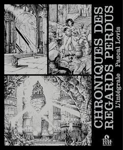 Télécharger le livre :  Chroniques des Regards perdus : Intégrale (2 Tomes et Intermède : L’héritage des Sombre, Mésaventure et Le sanctuaire des Renégats)