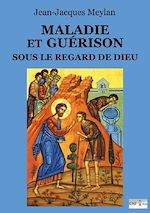 Télécharger le livre :  Maladie et guérison sous le regard de Dieu