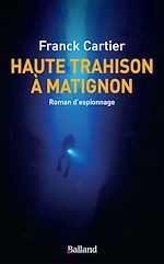Télécharger le livre :  Haute trahison à Matignon