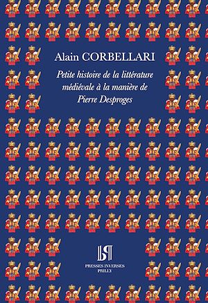 Téléchargez le livre :  Petite histoire de la littérature médiévale à la manière de Pierre Desproges