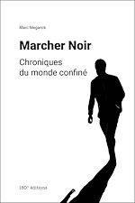 Télécharger le livre :  Marcher Noir. Chroniques du monde confiné