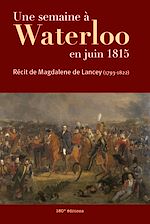 Télécharger le livre :  Une semaine à Waterloo en juin 1815