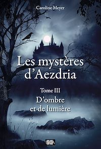 Téléchargez le livre :  Les Mystères d'Aezdria - Tome 3