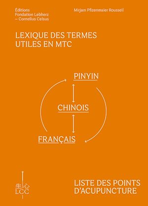 Téléchargez le livre :  Lexique des termes utiles en MTC et Liste des points d'acupuncture : Pinyin-Chinois-Français et Français-Pinyin-Chinois