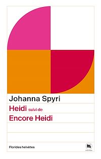 Téléchargez le livre :  Heidi, suivi de Encore Heidi