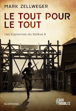 Télécharger le livre :  Les Espionnes Du Salève - Tome 5 : Le tout pour le tout