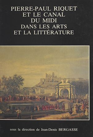 Téléchargez le livre :  Pierre-Paul Riquet et le canal du Midi dans les arts et la littérature