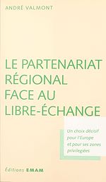Télécharger le livre :  Le partenariat régional face au libre-échange : un choix décisif pour l'Europe et pour ses zones privilégiées
