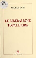 Télécharger le livre :  Le Libéralisme totalitaire