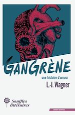 Télécharger le livre :  Gangrène, une histoire d'amour