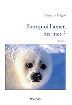 Télécharger le livre :  Pourquoi l'amer, ma mer ? - Tome 2