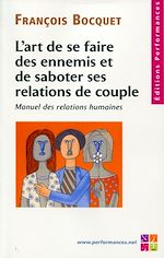 Télécharger le livre :  L'art de se faire des ennemis et de saboter ses relations de couple