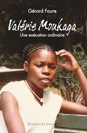 Téléchargez le livre :  Valérie Moukaga. Une exécution ordinaire